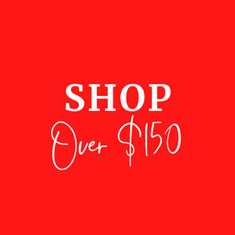 *Shop $150 & Over*