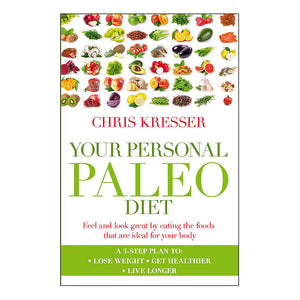 Book - Your Personal Paleo Diet By Chris Kresser (Integrative Medicine Practitioner) - The Healthy Household
