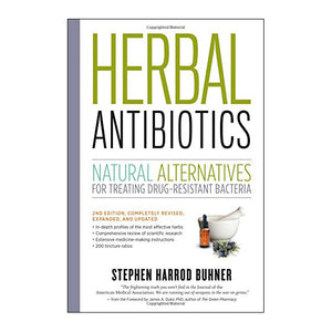 Herbal Antibiotics - Natural Alternatives for Treating Drug-Resistant Bacteria by Stephen Harrod Buhner - The Healthy Household