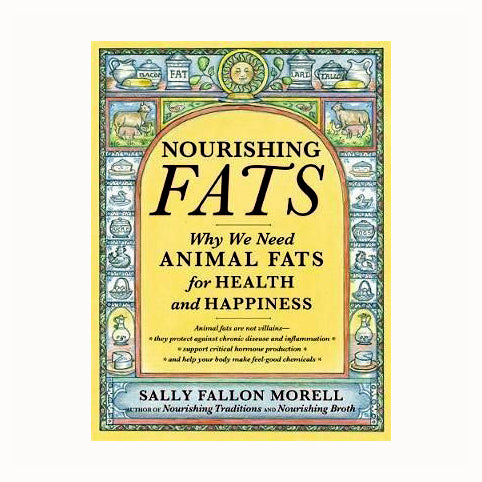 Nourishing Fats Book by Sally Fallon (Weston Price Foundation) The TRUTH About Fats - The Healthy Household
