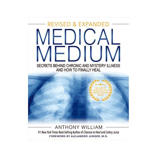 Medical Medium (Revised & Expanded) - Secrets Behind Chronic & Mystery Illness and How to Finally Heal By Anthony William
